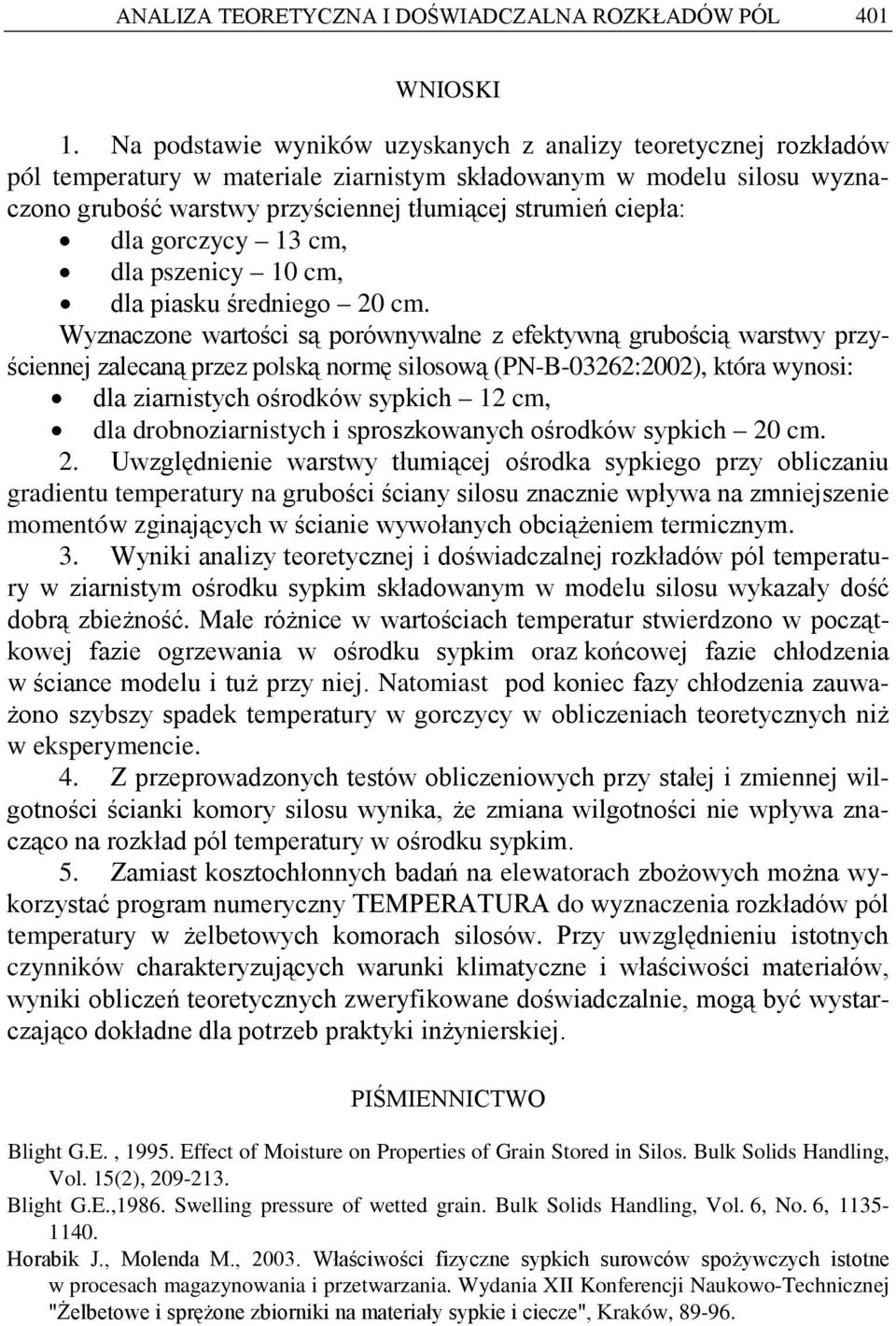 dla gorczycy 13 cm, dla pszenicy 10 cm, dla piasku średniego 20 cm.