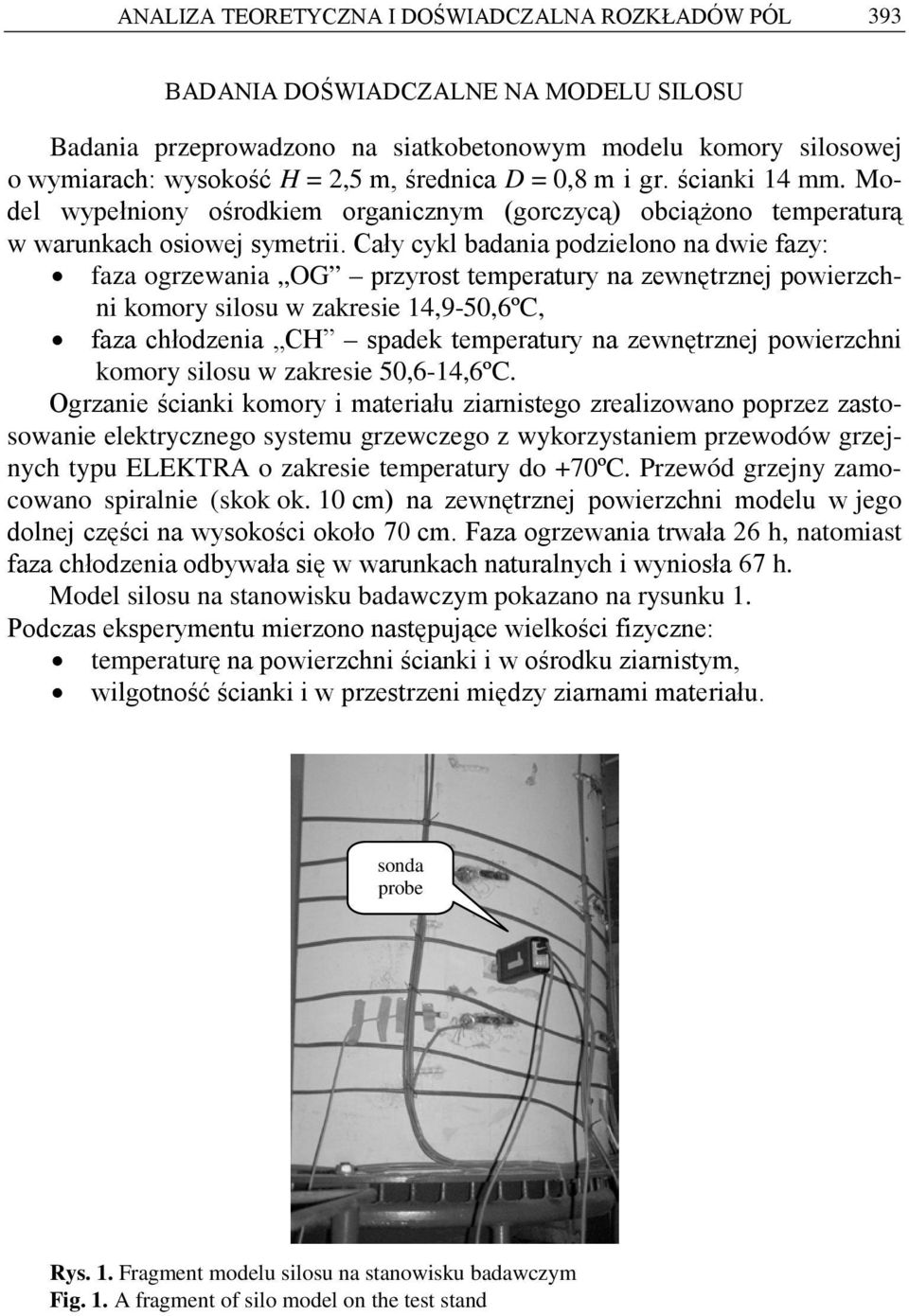 Cały cykl badania podzielono na dwie fazy: faza ogrzewania OG przyrost temperatury na zewnętrznej powierzchni komory silosu w zakresie 14,9-50,6ºC, faza chłodzenia CH spadek temperatury na