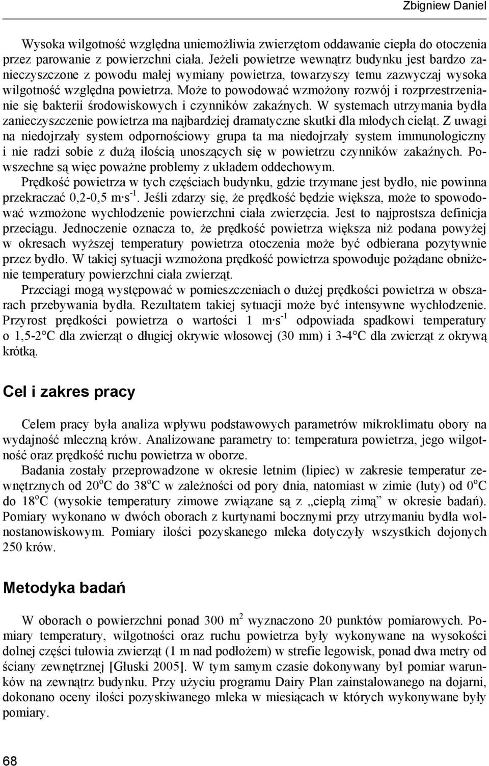 Może to powodować wzmożony rozwój i rozprzestrzenianie się bakterii środowiskowych i czynników zakaźnych.