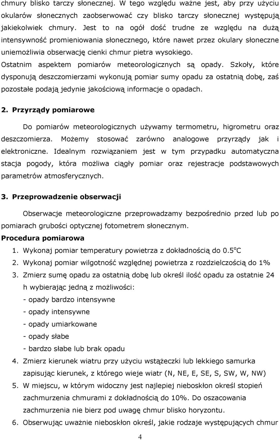 Ostatnim aspektem pomiarów meteorologicznych są opady.