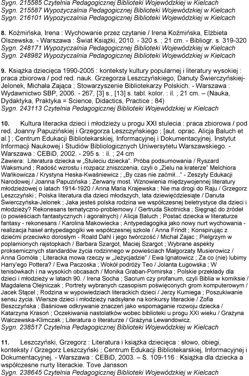 248171 Wypożyczalnia Pedagogicznej Biblioteki Wojewódzkiej w Kielcach Sygn. 248982 Wypożyczalnia Pedagogicznej Biblioteki Wojewódzkiej w Kielcach 9.