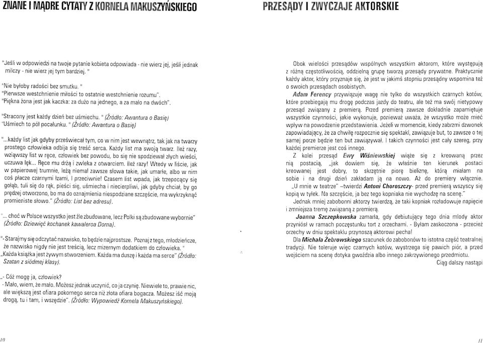 "Stracony jest każdy dzień bez uśmiechu. " (Źródło: Awantura o Basię) ''Uśmiech to pól pocalunku. " (Źródło: Awantura o Basię) ".