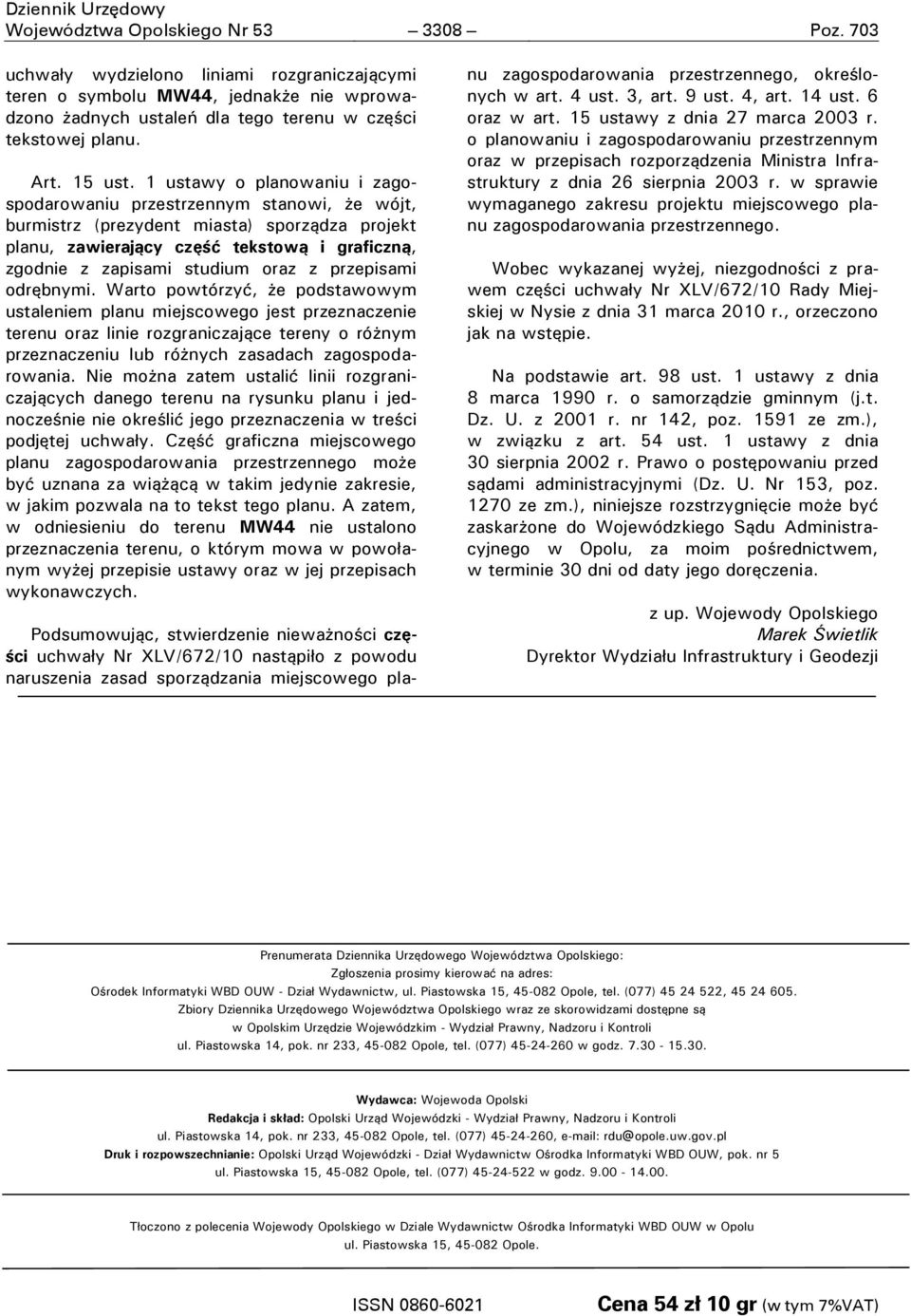 1 ustawy o planowaniu i zagos odarowaniu rzestrzennym stanowi, e wójt, burmistrz ( rezydent miasta) s orządza rojekt planu, zawierający czę ć tekstową i graficzną, zgodnie z zapisami studium oraz z