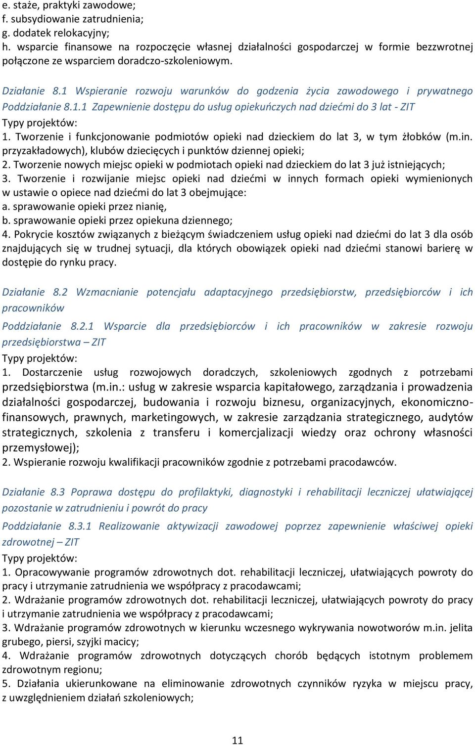 1 Wspieranie rozwoju warunków do godzenia życia zawodowego i prywatnego Poddziałanie 8.1.1 Zapewnienie dostępu do usług opiekuńczych nad dziećmi do 3 lat - ZIT 1.