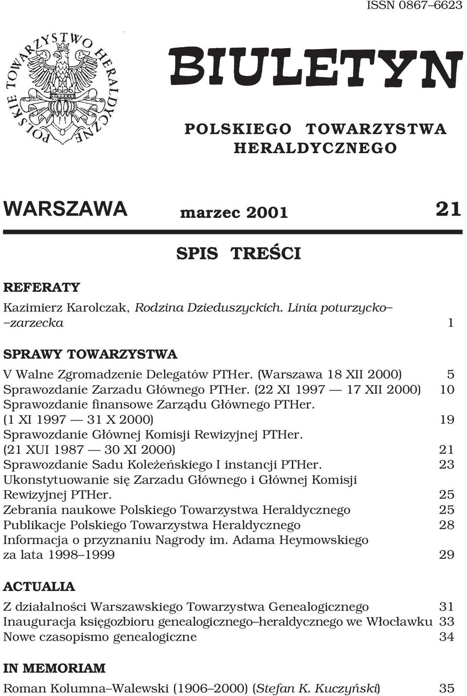 (22 XI 1997 17 XII 2000) 10 Sprawozdanie finansowe Zarzådu GÆównego PTHer. (1 XI 1997 31 X 2000) 19 Sprawozdanie GÆównej Komisji Rewizyjnej PTHer.