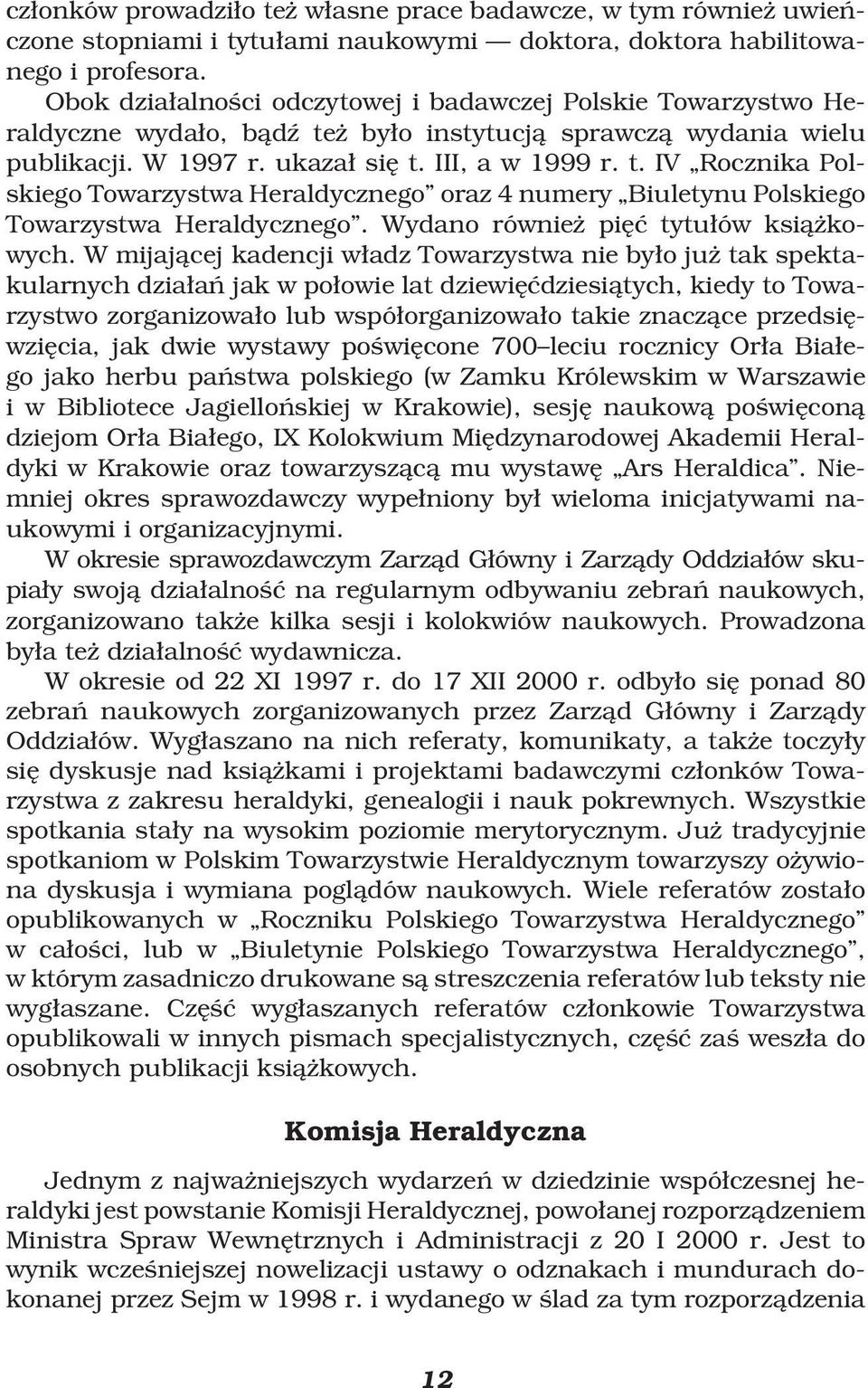 Wydano równieº piæì tytuæów ksiåºkowych.