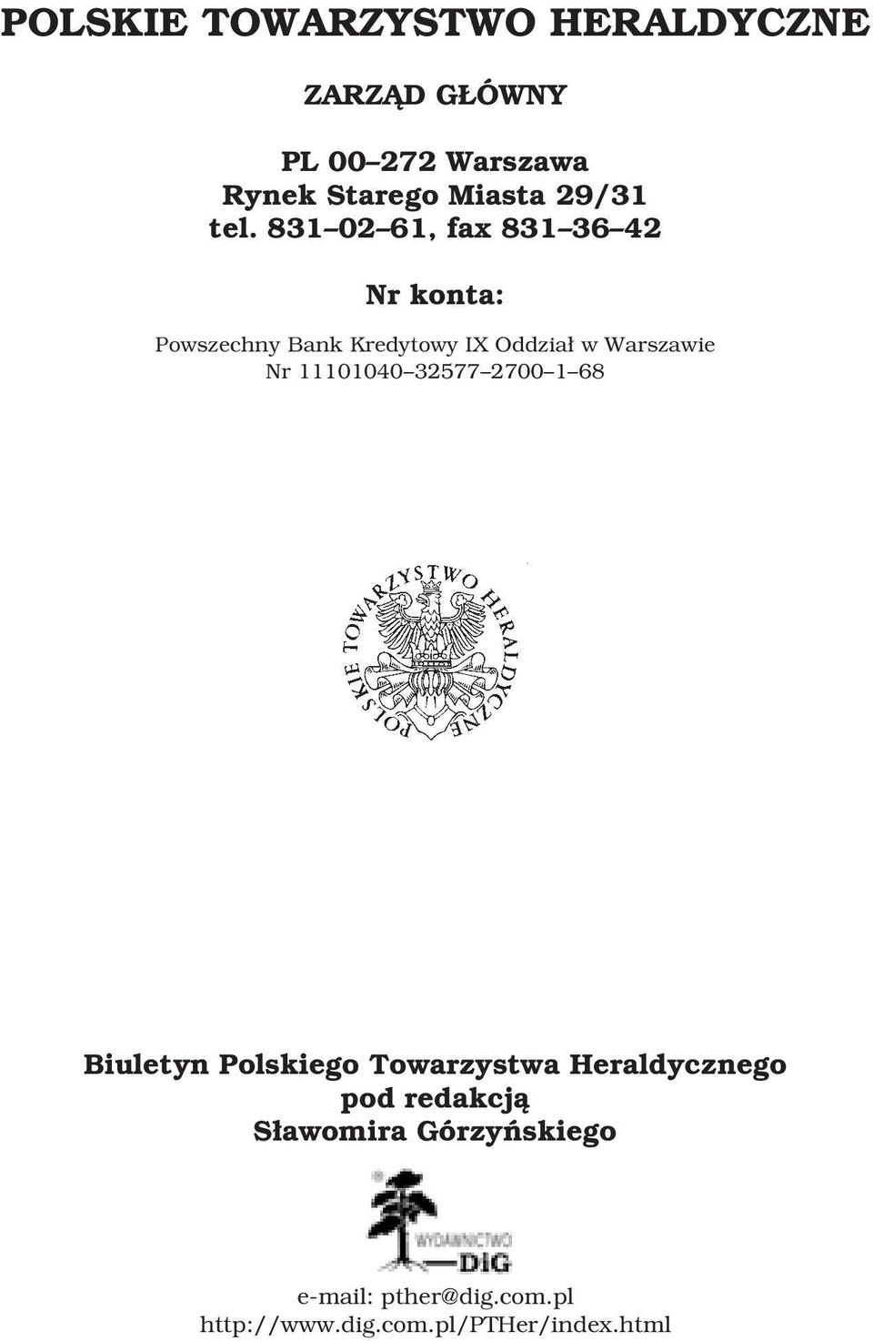 831 02 61, fax 831 36 42 Nr konta: Powszechny Bank Kredytowy IX OddziaÆ w Warszawie Nr
