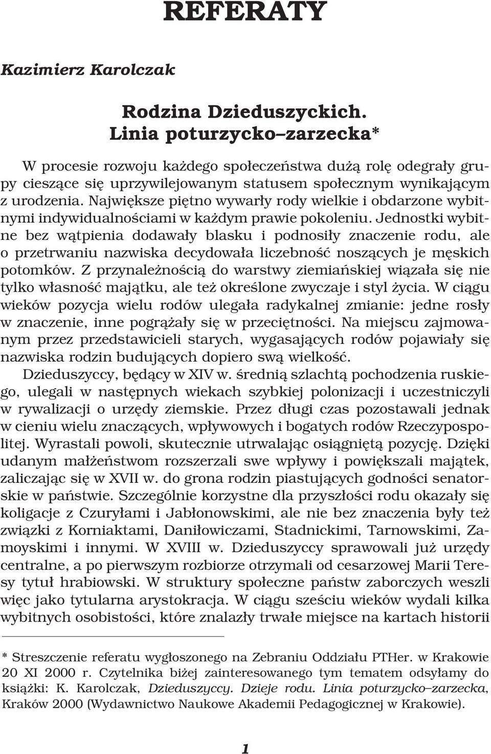 Najwiæksze piætno wywaræy rody wielkie i obdarzone wybitnymi indywidualno ciami w kaºdym prawie pokoleniu.
