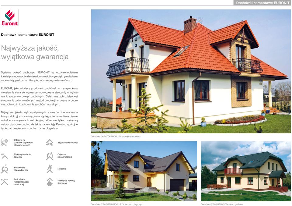 EURONIT, jako wiodący producent dachówek w naszym kraju, nieustannie stara się wyznaczać nowoczesne standardy w wytwarzaniu systemów pokryć dachowych.