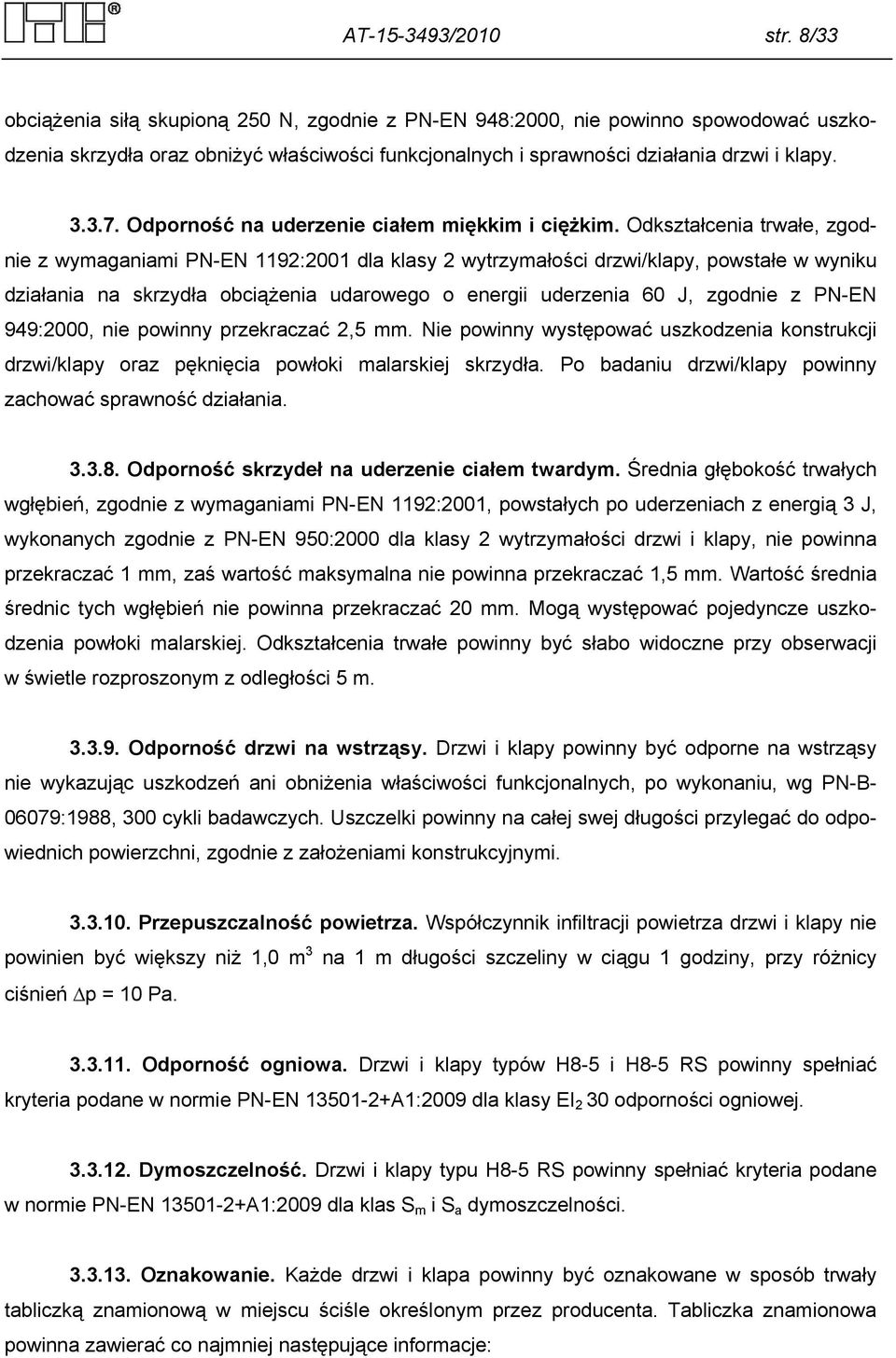 Odporność na uderzenie ciałem miękkim i ciężkim.