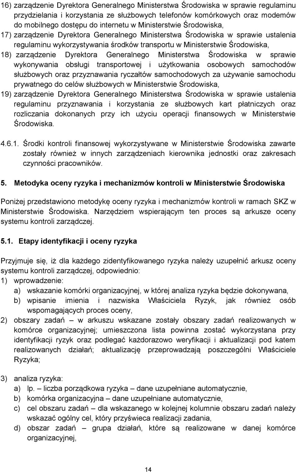 Dyrektora Generalnego Ministerstwa Środowiska w sprawie wykonywania obsługi transportowej i użytkowania osobowych samochodów służbowych oraz przyznawania ryczałtów samochodowych za używanie samochodu