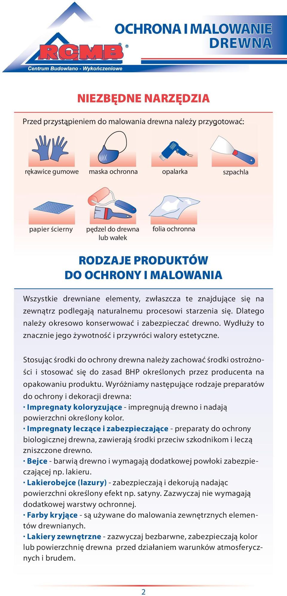 Dlatego należy okresowo konserwować i zabezpieczać drewno. Wydłuży to znacznie jego żywotność i przywróci walory estetyczne.