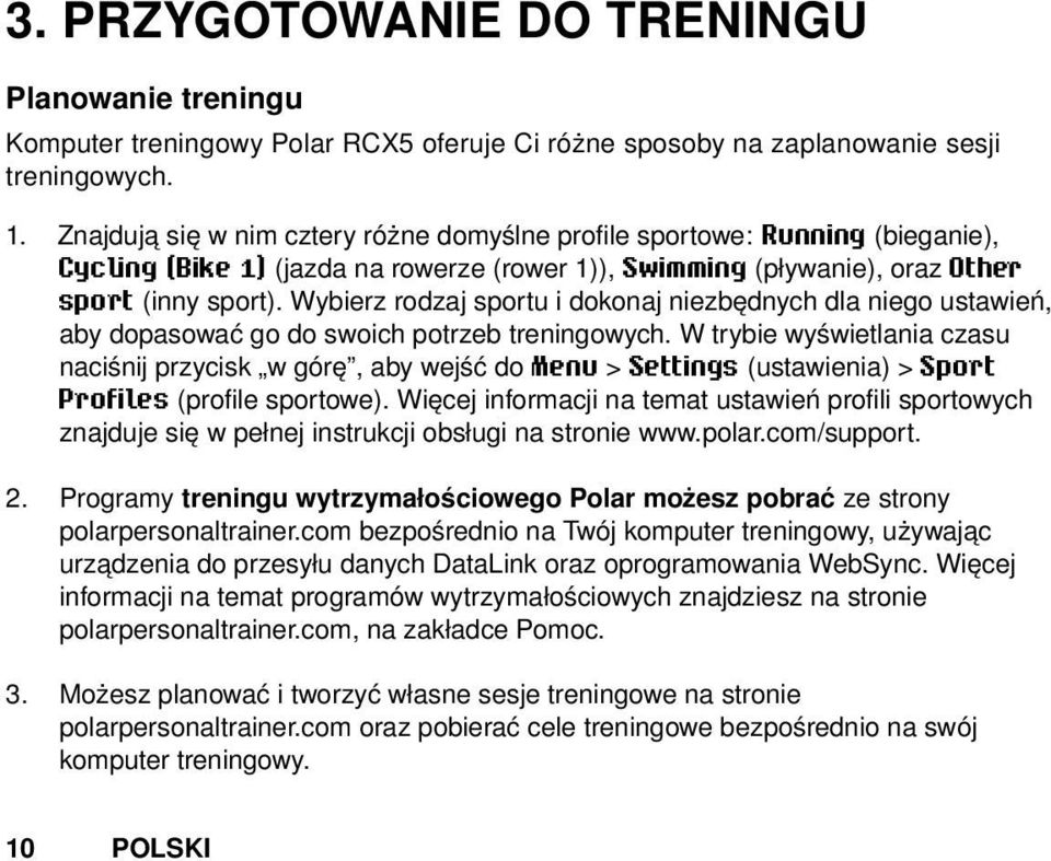 Wybierz rodzaj sportu i dokonaj niezbędnych dla niego ustawień, aby dopasować go do swoich potrzeb treningowych.