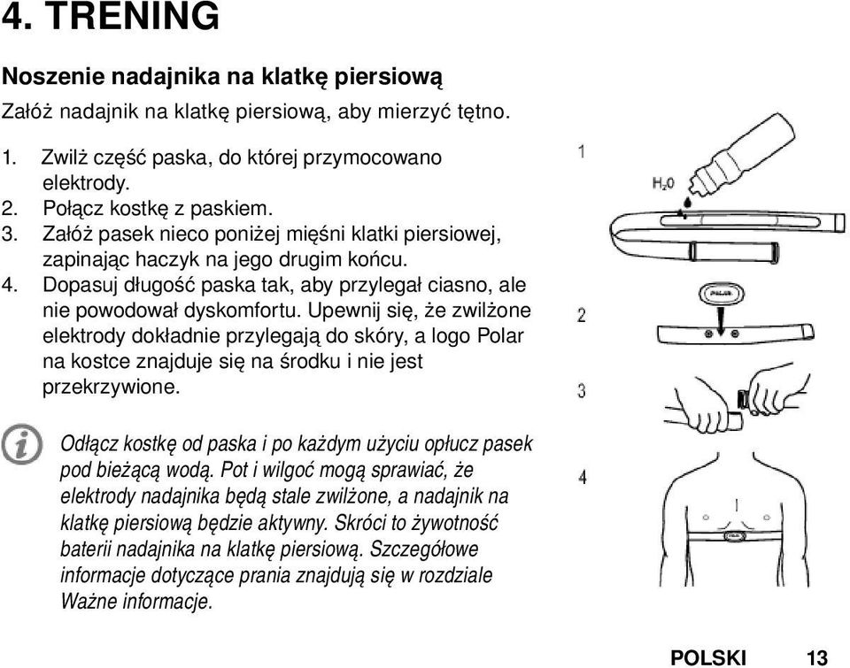 Upewnij się, że zwilżone elektrody dokładnie przylegają do skóry, a logo Polar na kostce znajduje się na środku i nie jest przekrzywione.