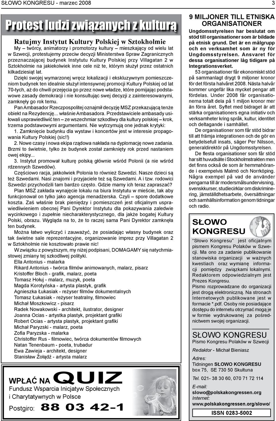 Dzięki swojej wymarzonej wręcz lokalizacji i ekskluzywnym pomieszczeniom budynek ten idealnie służył intensywnej promocji Kultury Polskiej od lat 70-tych, aż do chwili przejęcia go przez nowe władze,