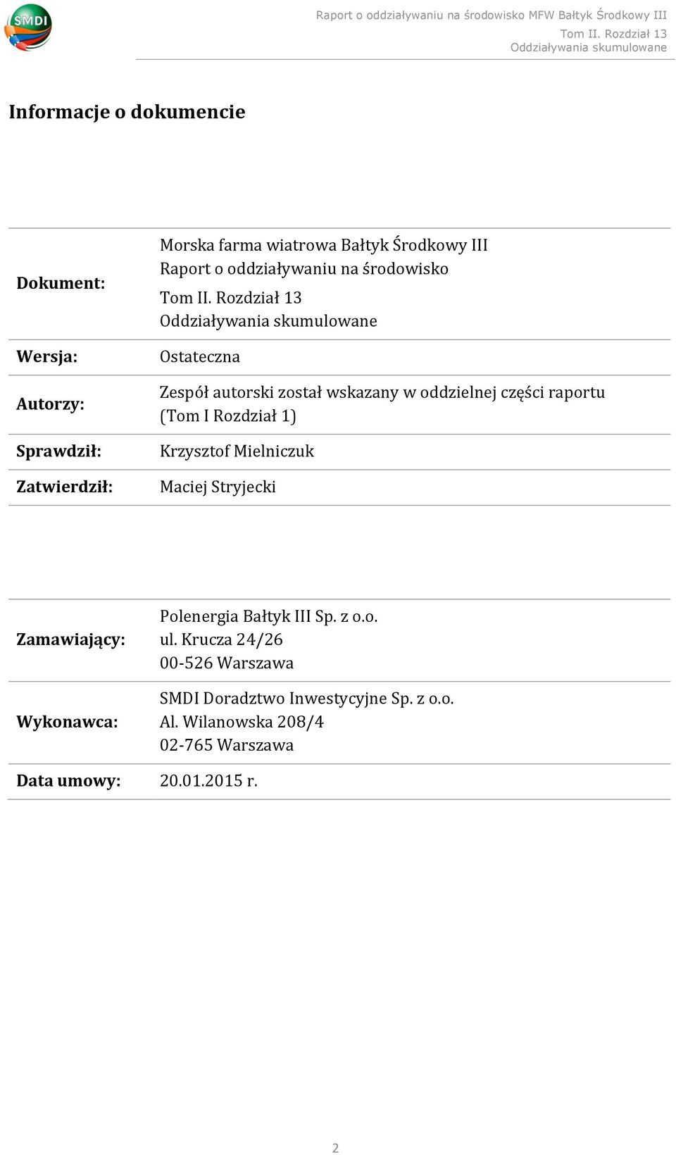 Rozdział 1) Krzysztof Mielniczuk Maciej Stryjecki Zamawiający: Wykonawca: Polenergia Bałtyk III Sp. z o.o. ul.