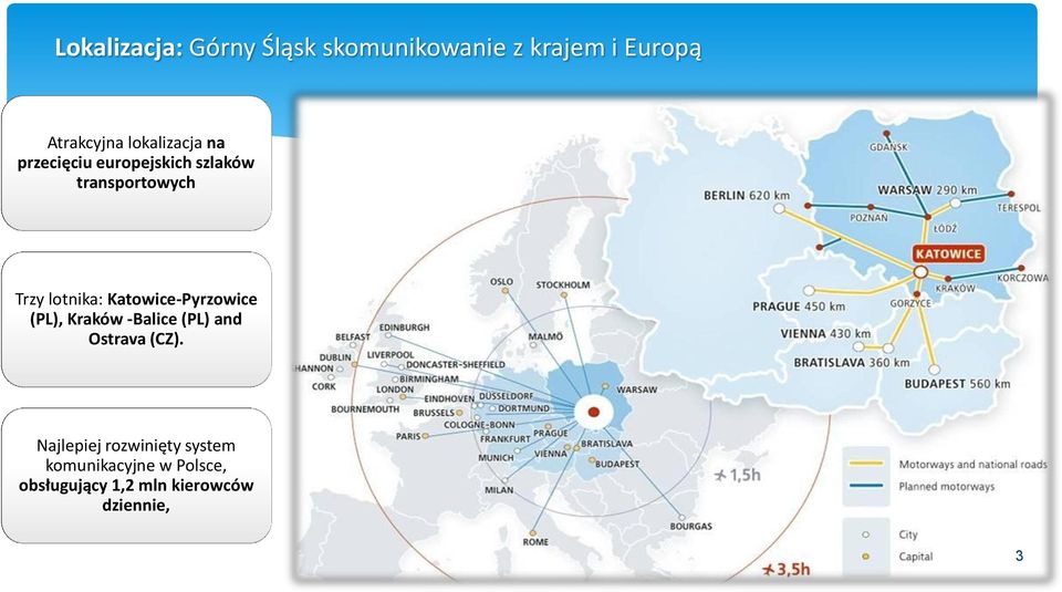 Katowice-Pyrzowice (PL), Kraków -Balice (PL) and Ostrava (CZ).