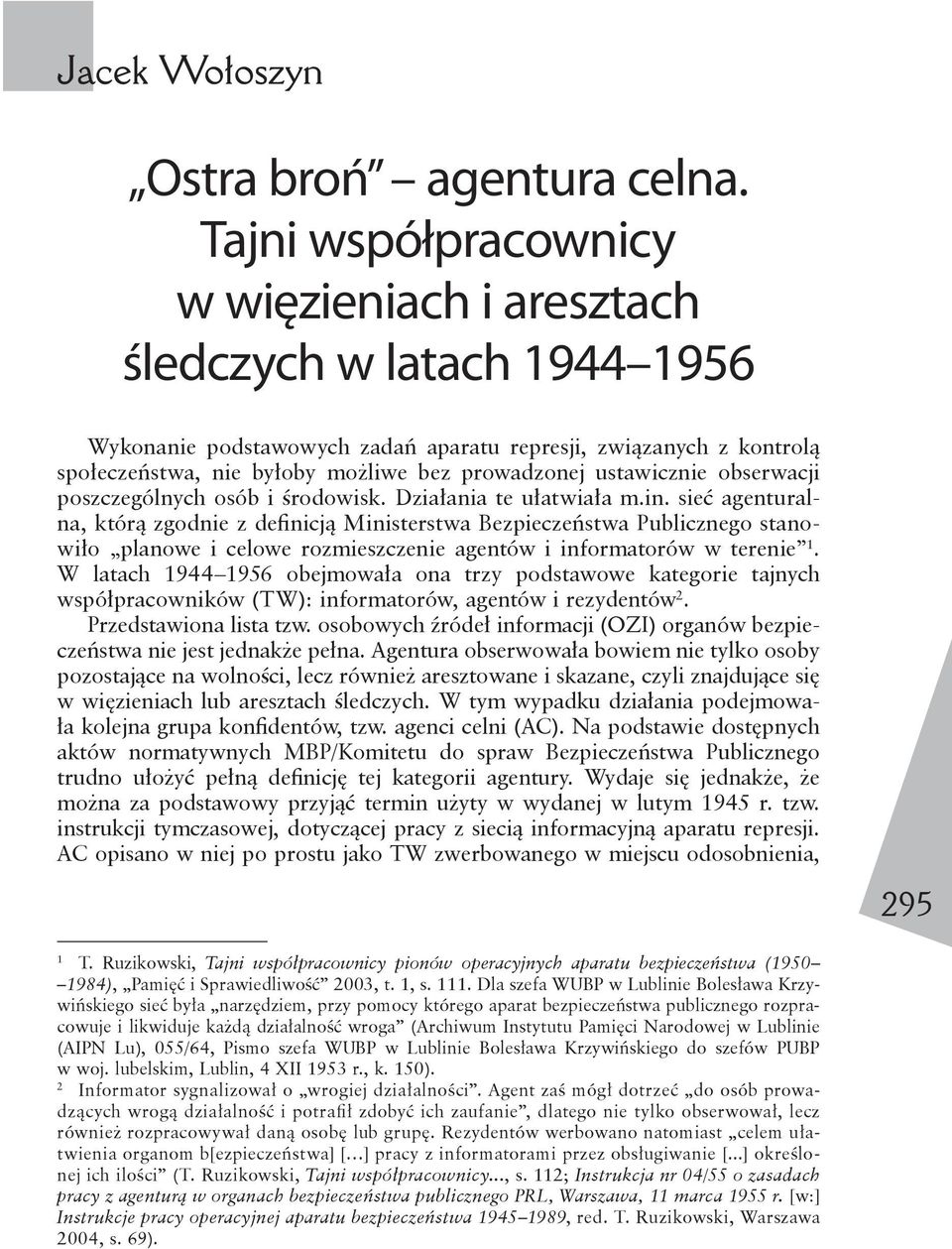 ustawicznie obserwacji poszczególnych osób i środowisk. Działania te ułatwiała m.in.