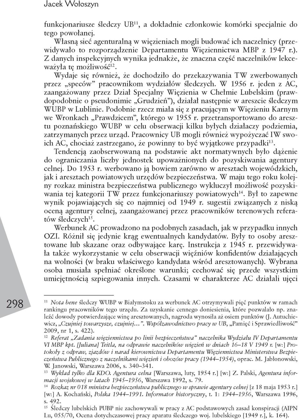 Z danych inspekcyjnych wynika jednakże, że znaczna część naczelników lekceważyła tę możliwość 12.