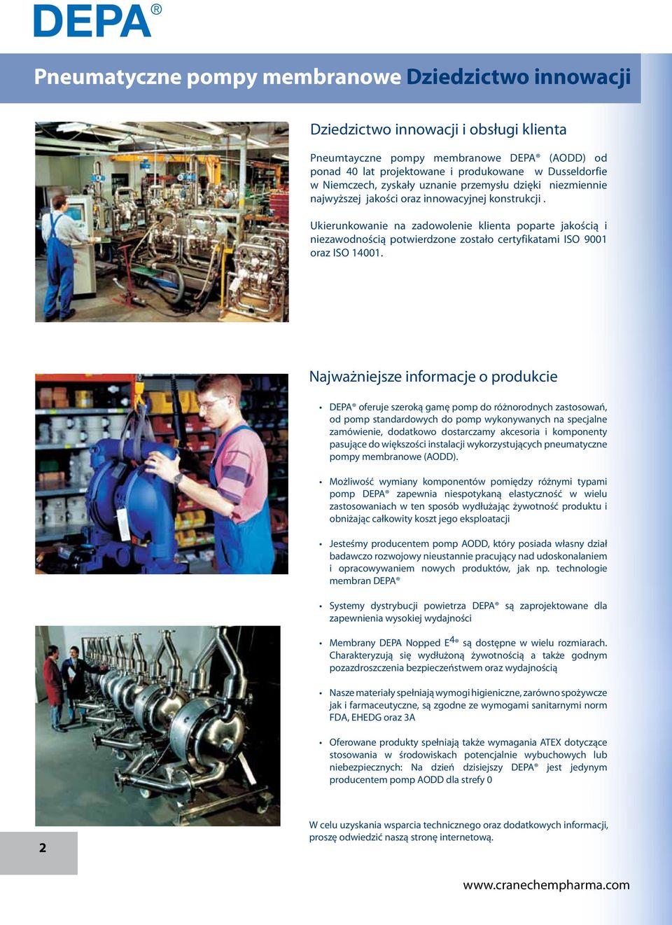 Ukierunkowanie na zadowolenie klienta poparte jakością i niezawodnością potwierdzone zostało certyfikatami ISO 9001 oraz ISO 14001.