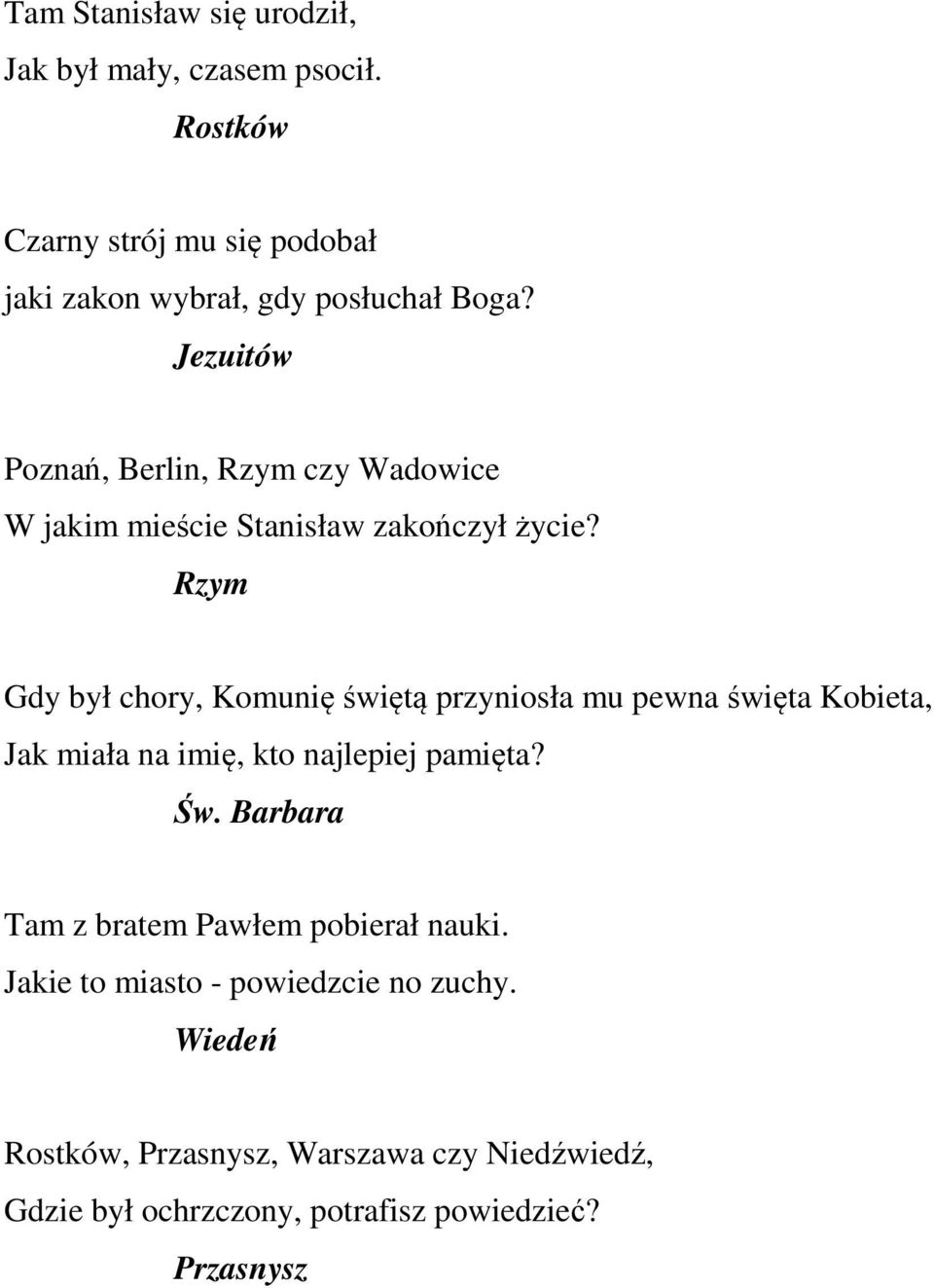 Rzym Gdy był chory, Komunię świętą przyniosła mu pewna święta Kobieta, Jak miała na imię, kto najlepiej pamięta? Św.