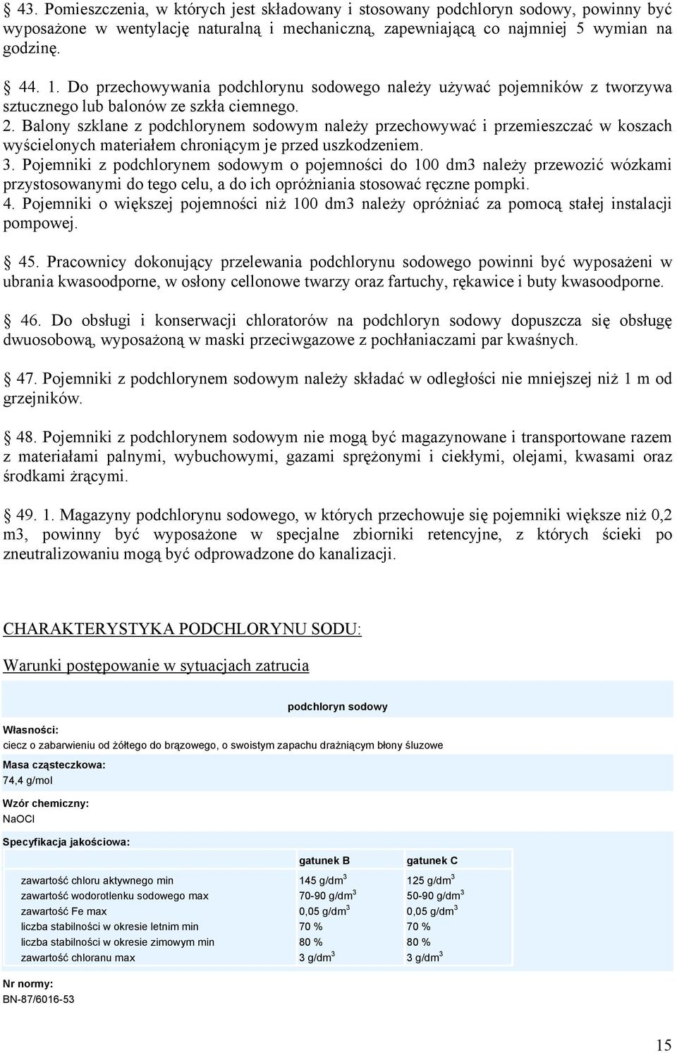 Balony szklane z podchlorynem sodowym należy przechowywać i przemieszczać w koszach wyścielonych materiałem chroniącym je przed uszkodzeniem. 3.