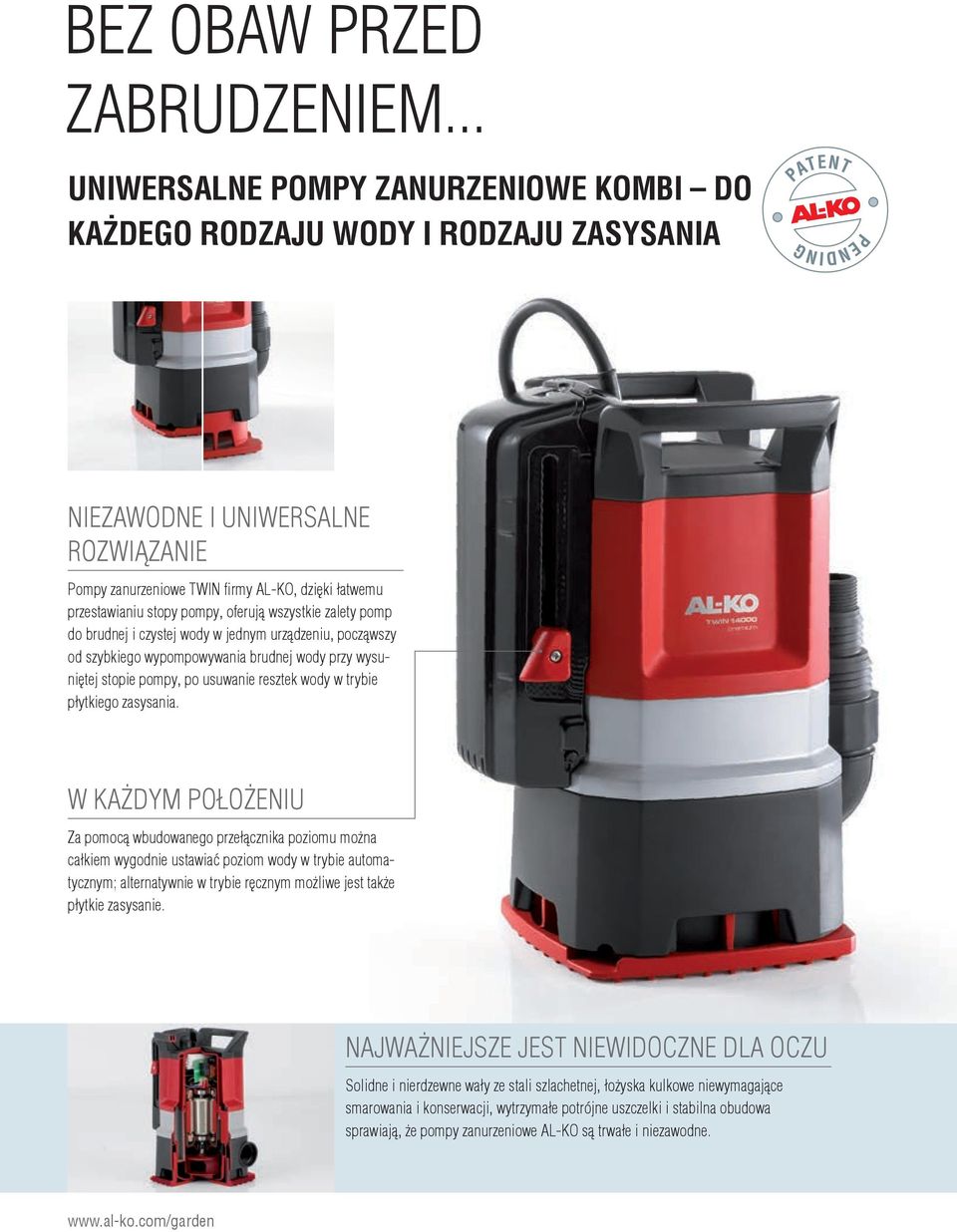 oferują wszystkie zalety pomp do brudnej i czystej wody w jednym urządzeniu, począwszy od szybkiego wypompowywania brudnej wody przy wysuniętej stopie pompy, po usuwanie resztek wody w trybie