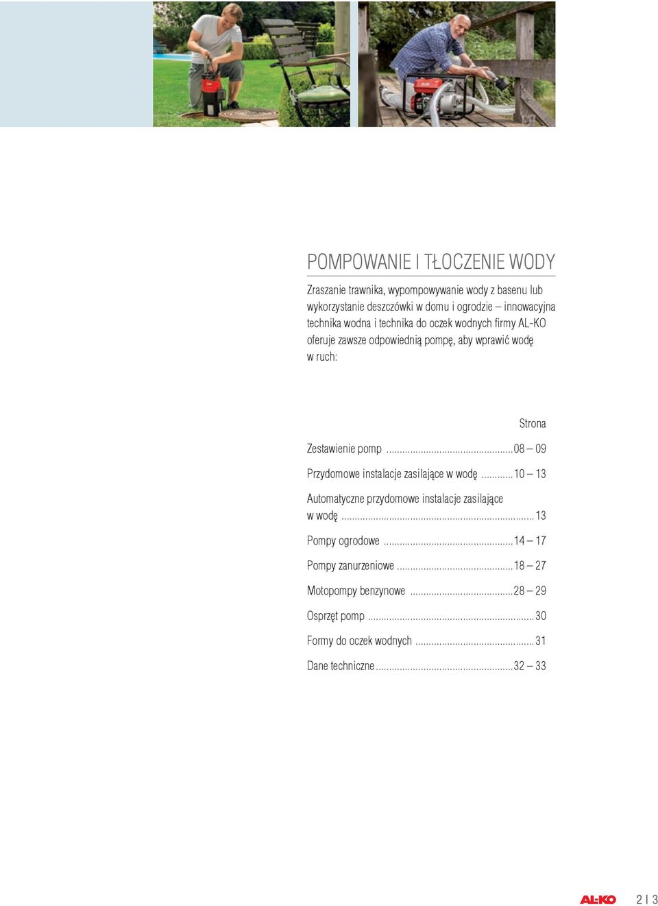 pomp...08 09 Przydomowe instalacje zasilające w wodę...10 13 Automatyczne przydomowe instalacje zasilające w wodę... 13 Pompy ogrodowe.