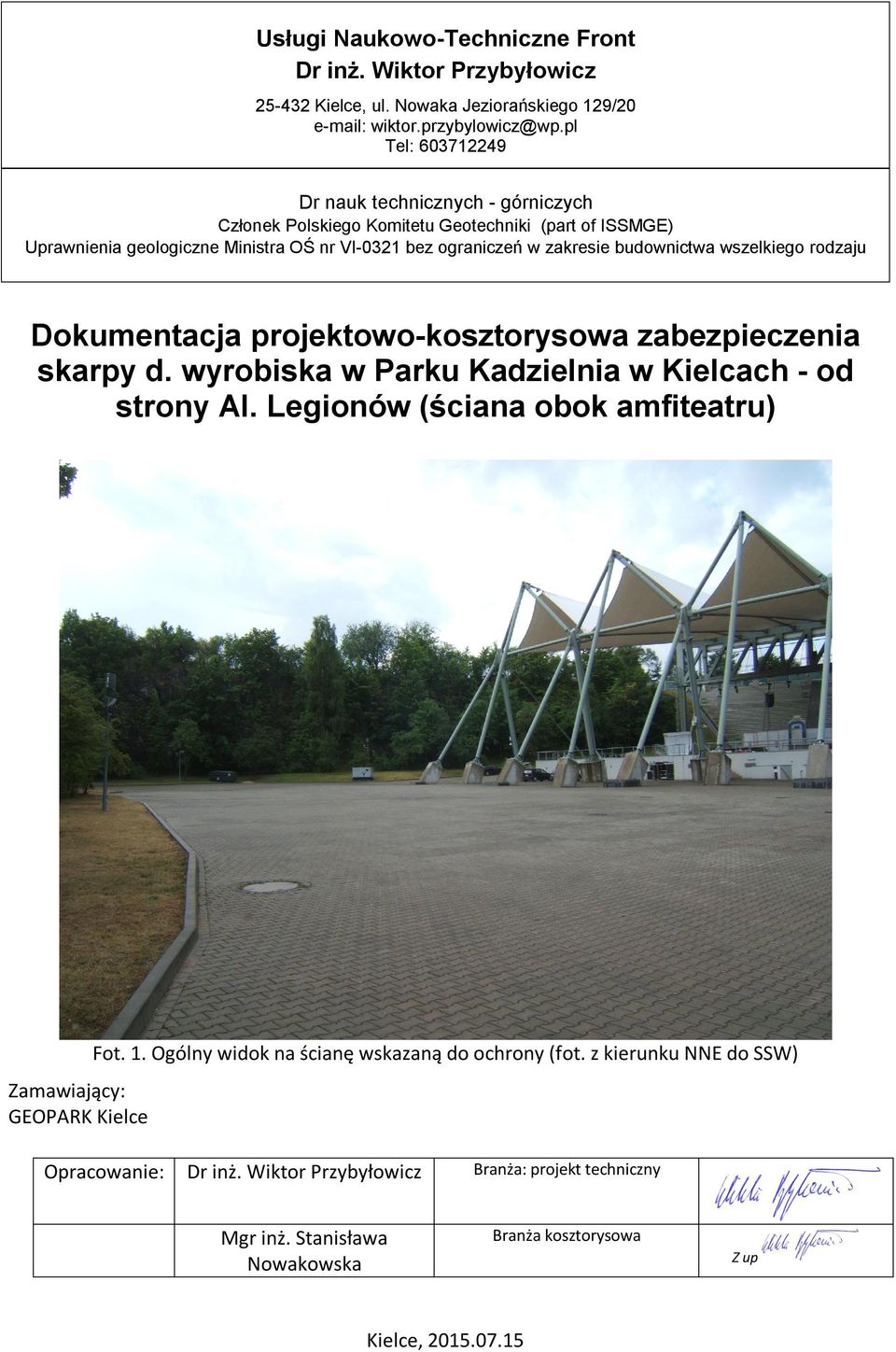 zakresie budownictwa wszelkiego rodzaju Dokumentacja projektowo-kosztorysowa zabezpieczenia skarpy d. wyrobiska w Parku Kadzielnia w Kielcach - od strony Al.