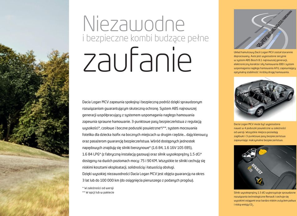 Dacia Logan MCV zapewnia spokojną i bezpieczną podróż dzięki sprawdzonym rozwiązaniom gwarantującym skuteczną ochronę.