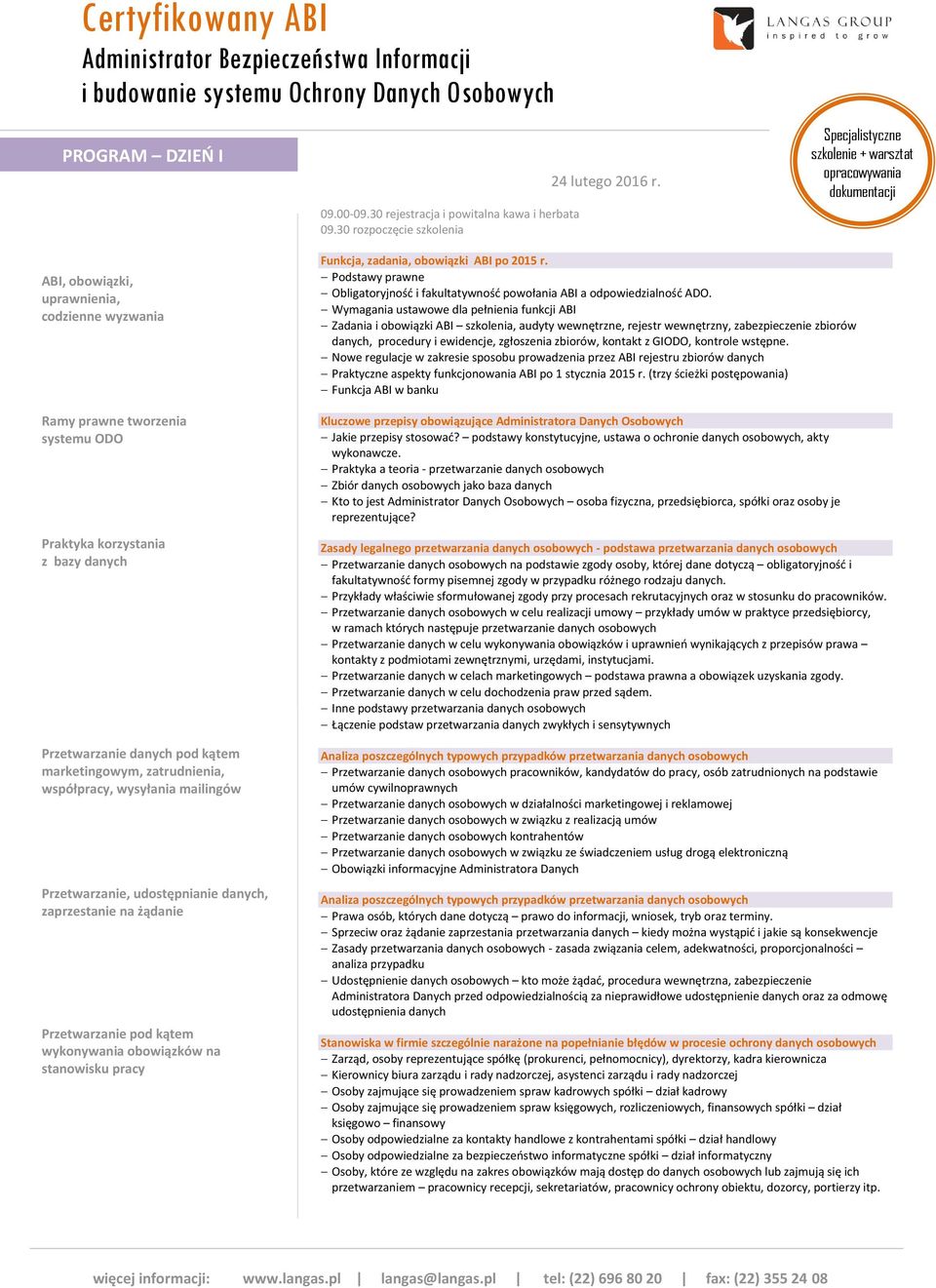 mailingów Przetwarzanie, udostępnianie danych, zaprzestanie na żądanie Przetwarzanie pod kątem wykonywania obowiązków na stanowisku pracy Funkcja, zadania, obowiązki ABI po 2015 r.