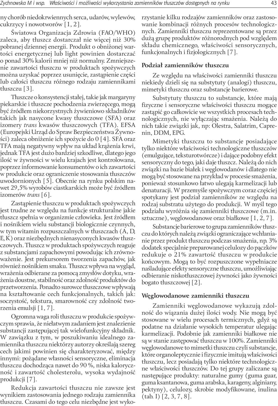 Produkt o obniżonej wartości energetycznej lub light powinien dostarczać o ponad 30% kalorii mniej niż normalny.