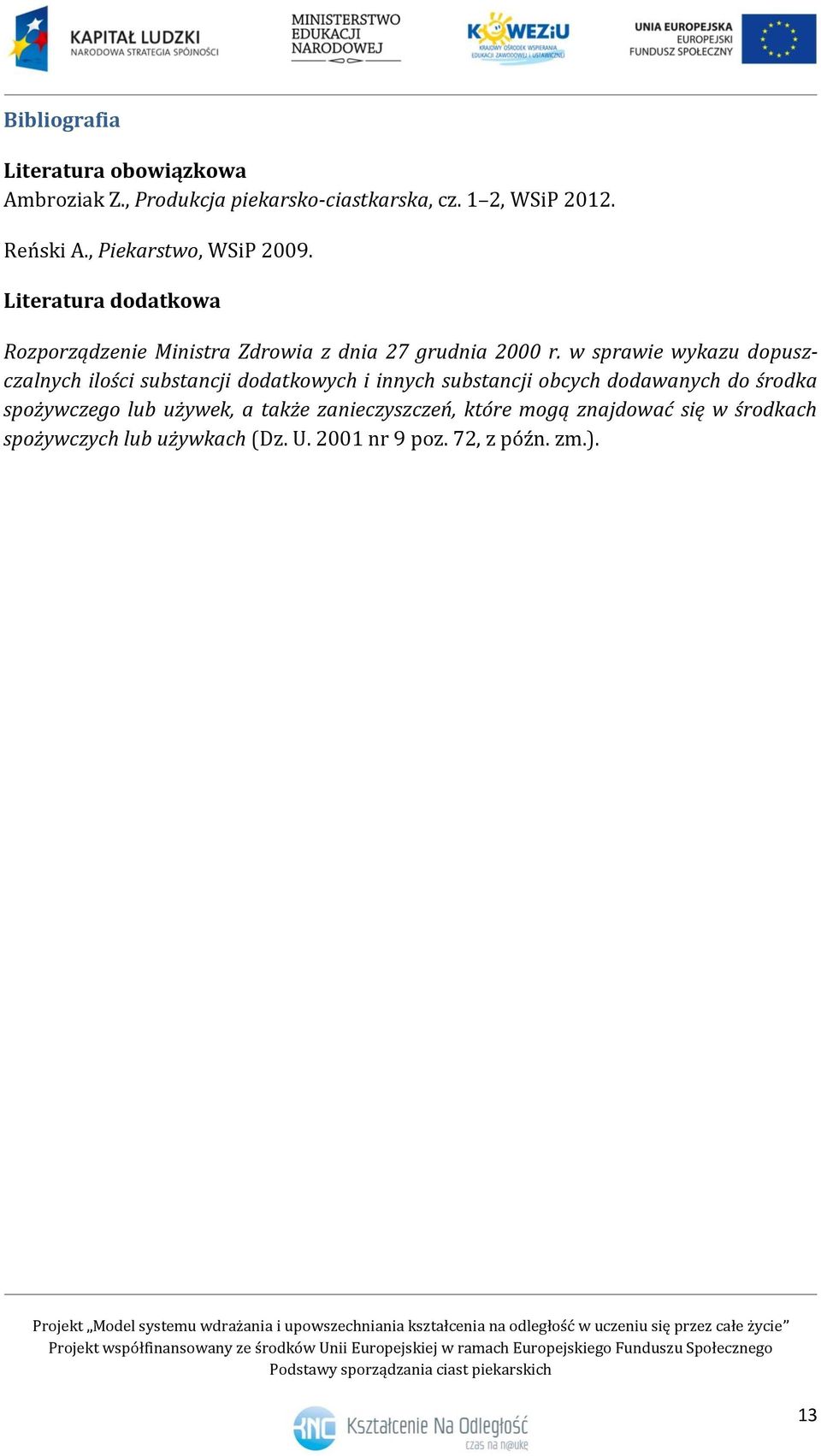 w sprawie wykazu dopuszczalnych ilości substancji dodatkowych i innych substancji obcych dodawanych do środka