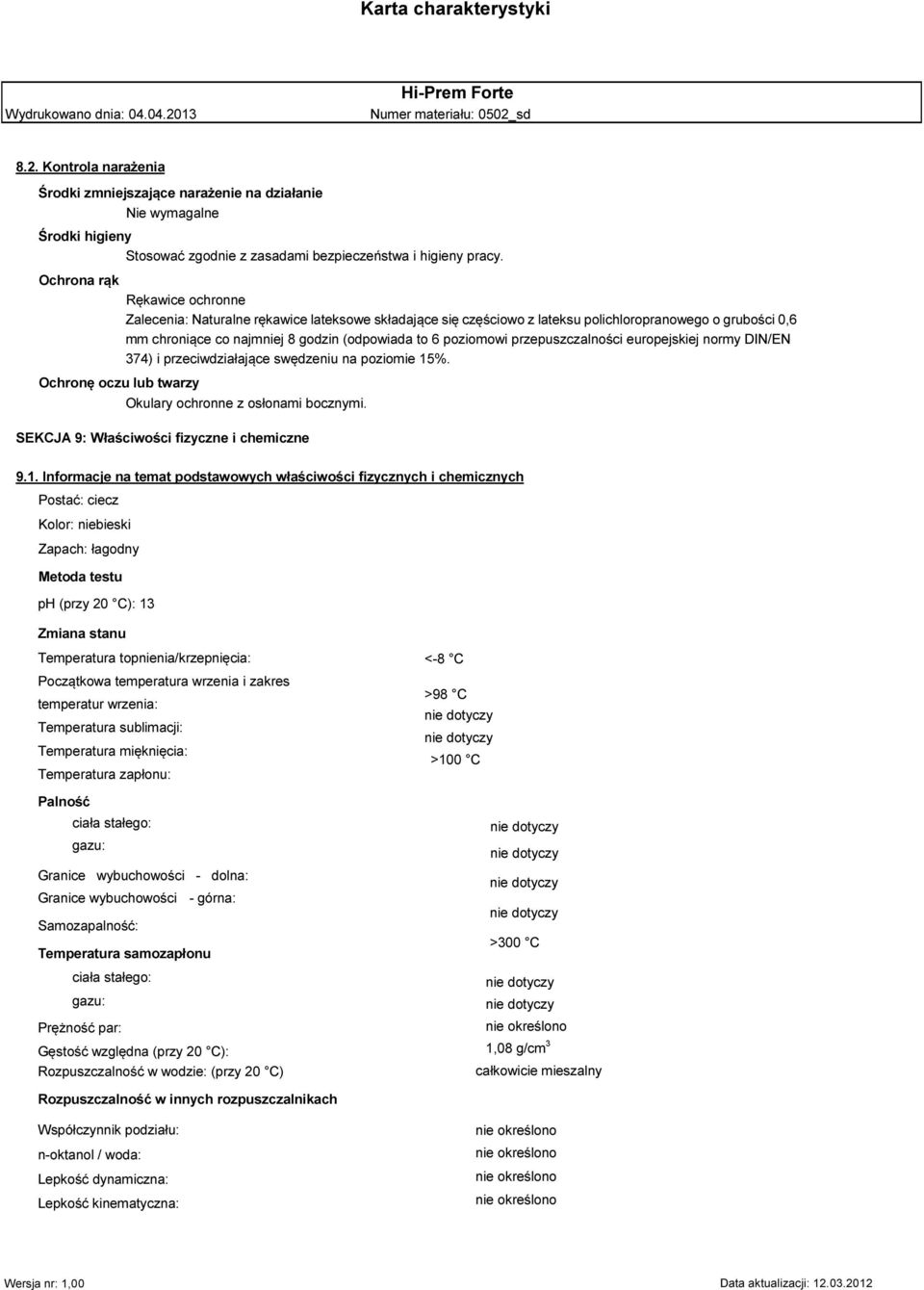 (odpowiada to 6 poziomowi przepuszczalności europejskiej normy DIN/EN 374) i przeciwdziałające swędzeniu na poziomie 15%. Okulary ochronne z osłonami bocznymi.