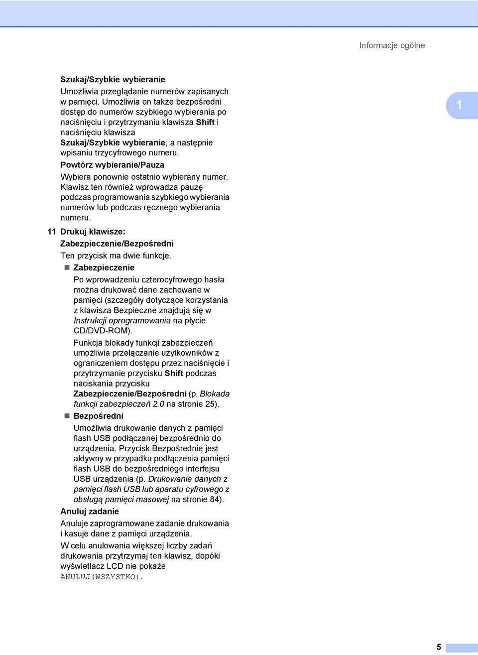 trzycyfrowego numeru. Powtórz wybieranie/pauza Wybiera ponownie ostatnio wybierany numer.