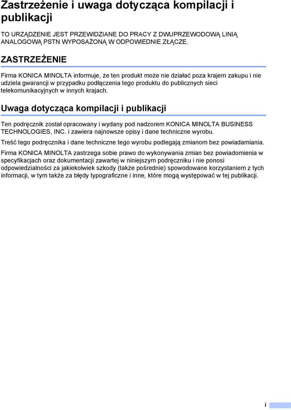 w innych krajach. Uwaga dotycząca kompilacji i publikacji Ten podręcznik został opracowany i wydany pod nadzorem KONICA MINOLTA BUSINESS TECHNOLOGIES, INC.