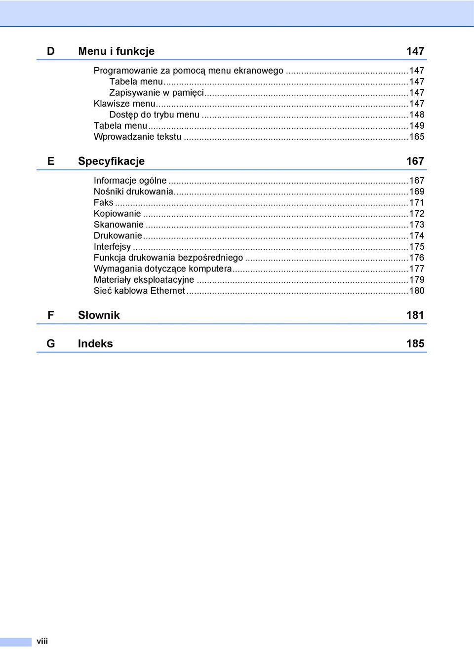 ..167 Nośniki drukowania...169 Faks...171 Kopiowanie...172 Skanowanie...173 Drukowanie...174 Interfejsy.