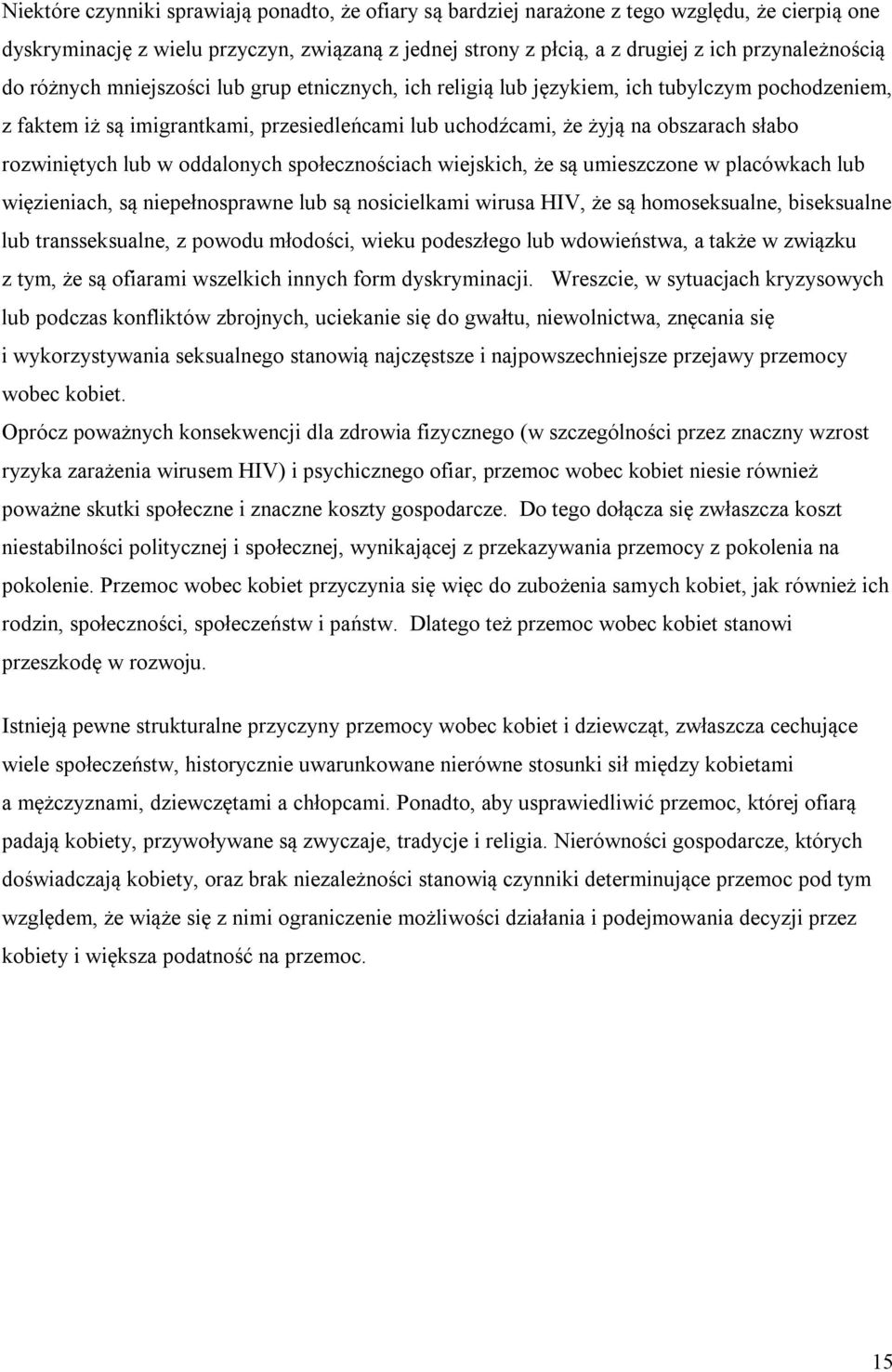 lub w oddalonych społecznościach wiejskich, że są umieszczone w placówkach lub więzieniach, są niepełnosprawne lub są nosicielkami wirusa HIV, że są homoseksualne, biseksualne lub transseksualne, z