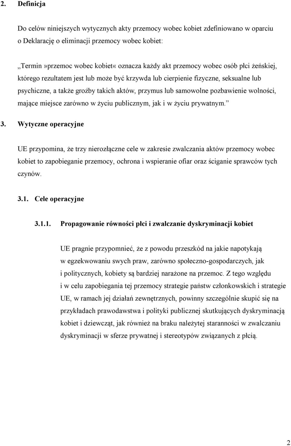 mające miejsce zarówno w życiu publicznym, jak i w życiu prywatnym. 3.