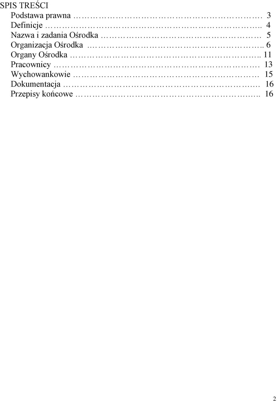Ośrodka... 6 Organy Ośrodka.. 11 Pracownicy.