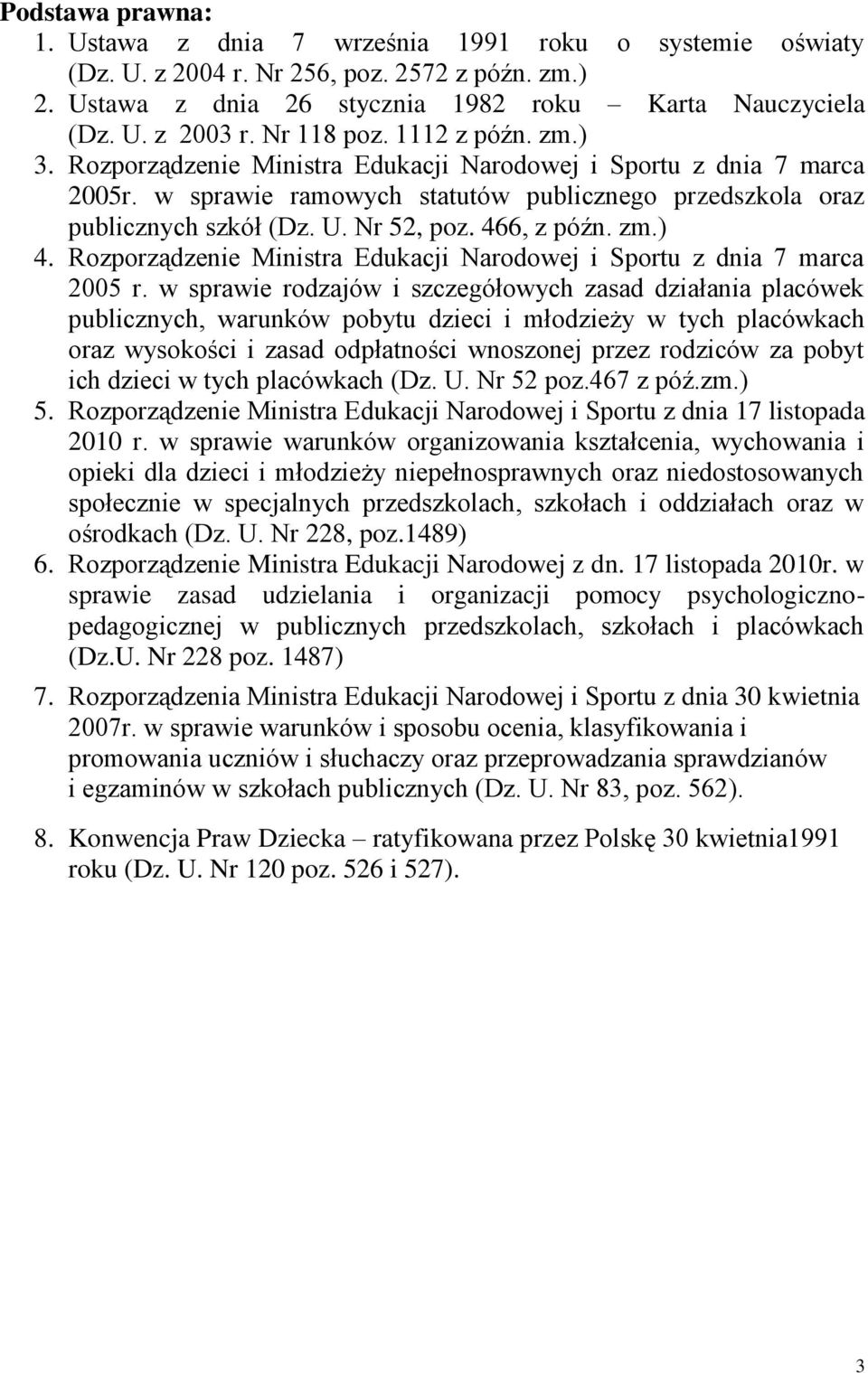 Nr 52, poz. 466, z późn. zm.) 4. Rozporządzenie Ministra Edukacji Narodowej i Sportu z dnia 7 marca 2005 r.