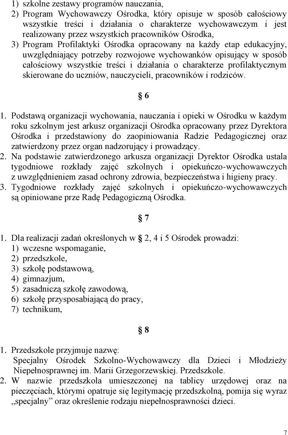 charakterze profilaktycznym skierowane do uczniów, nauczycieli, pracowników i rodziców. 6 1.