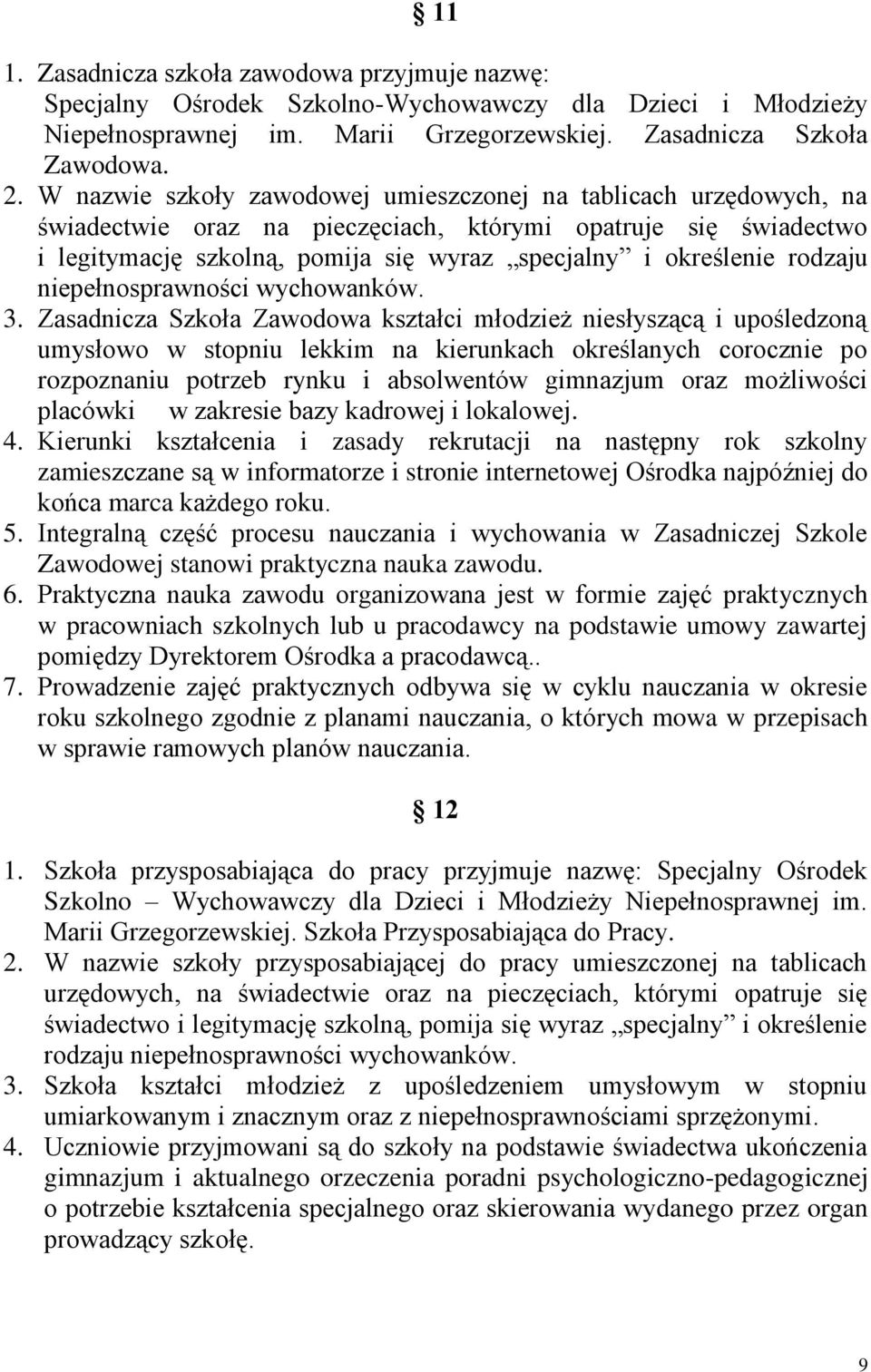 rodzaju niepełnosprawności wychowanków. 3.