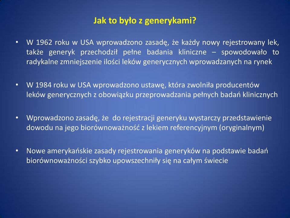 ilości leków generycznych wprowadzanych na rynek W 1984 roku w USA wprowadzono ustawę, która zwolniła producentów leków generycznych z obowiązku