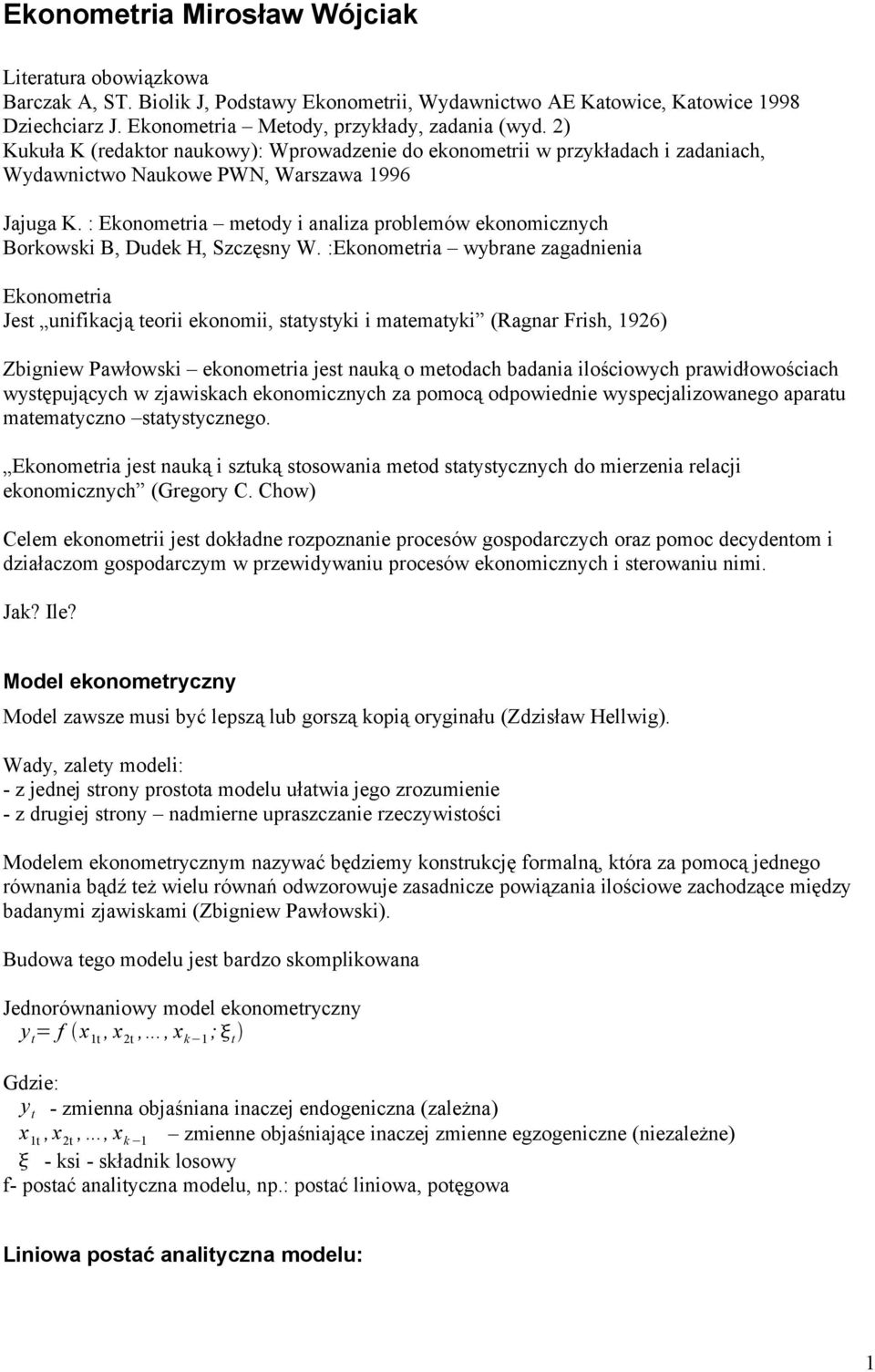 : Ekoometria metody i aaliza problemów ekoomiczych Borkowski B, Dudek H, Szczęsy W.
