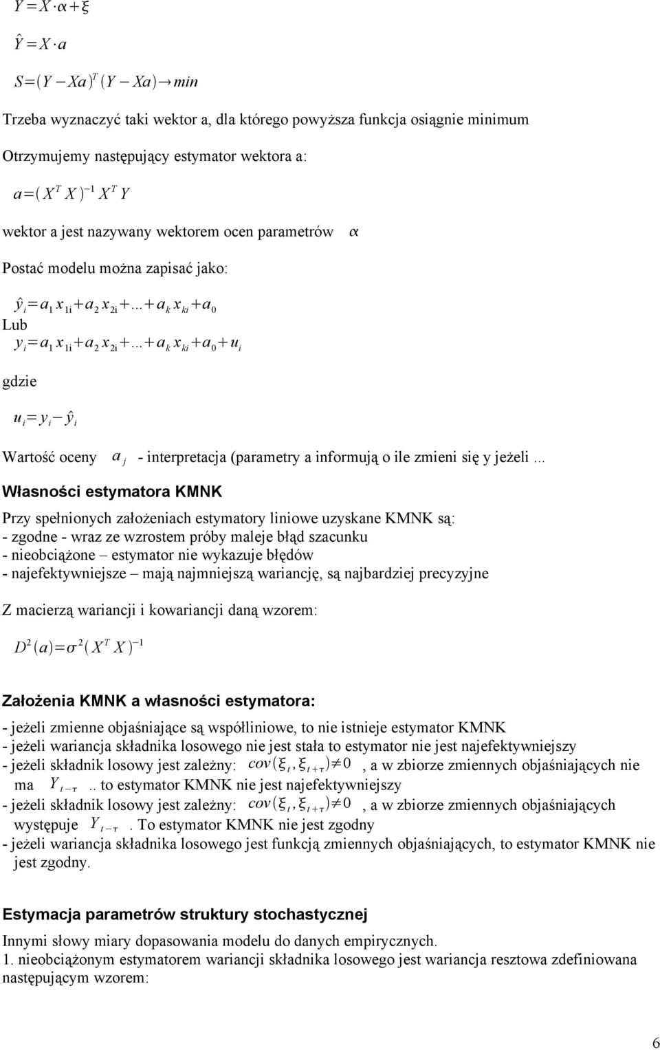..a k x ki a 0 u i gdzie u i = y i y i Wartość ocey a j - iterpretacja (parametry a iformują o ile zmiei się y jeżeli.