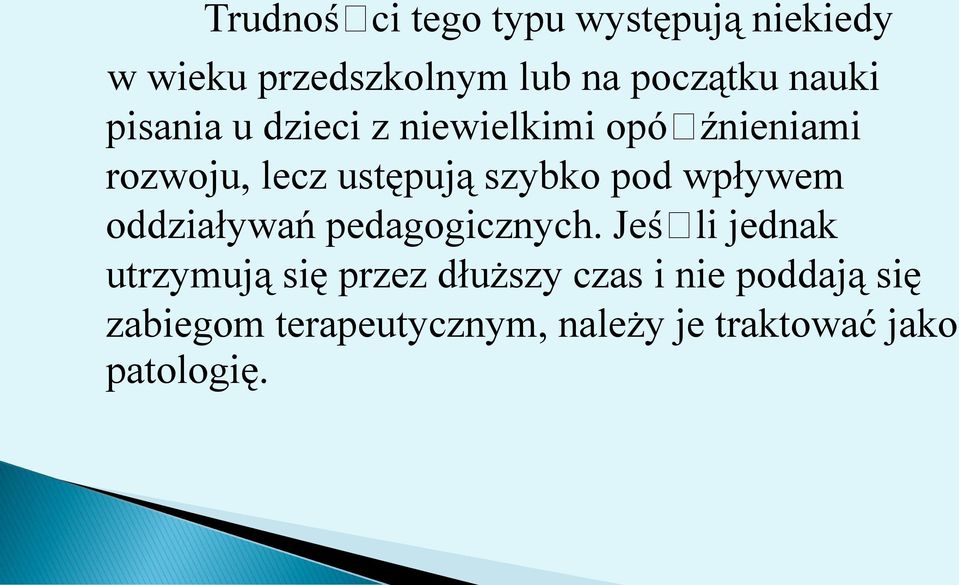 pod wpływem oddziaływań pedagogicznych.