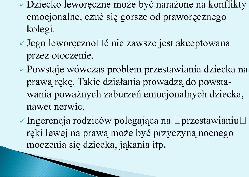 Powstaje wówczas problem przestawiania dziecka na prawą rękę.