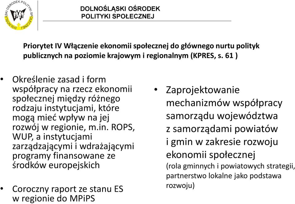 tytucjami, które mogą mieć wpływ na jej rozwój w regionie, m.in.