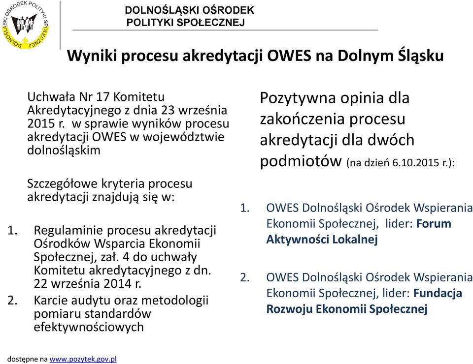 Regulaminie procesu akredytacji Ośrodków Wsparcia Ekonomii Społecznej, zał. 4 do uchwały Komitetu akredytacyjnego z dn. 22